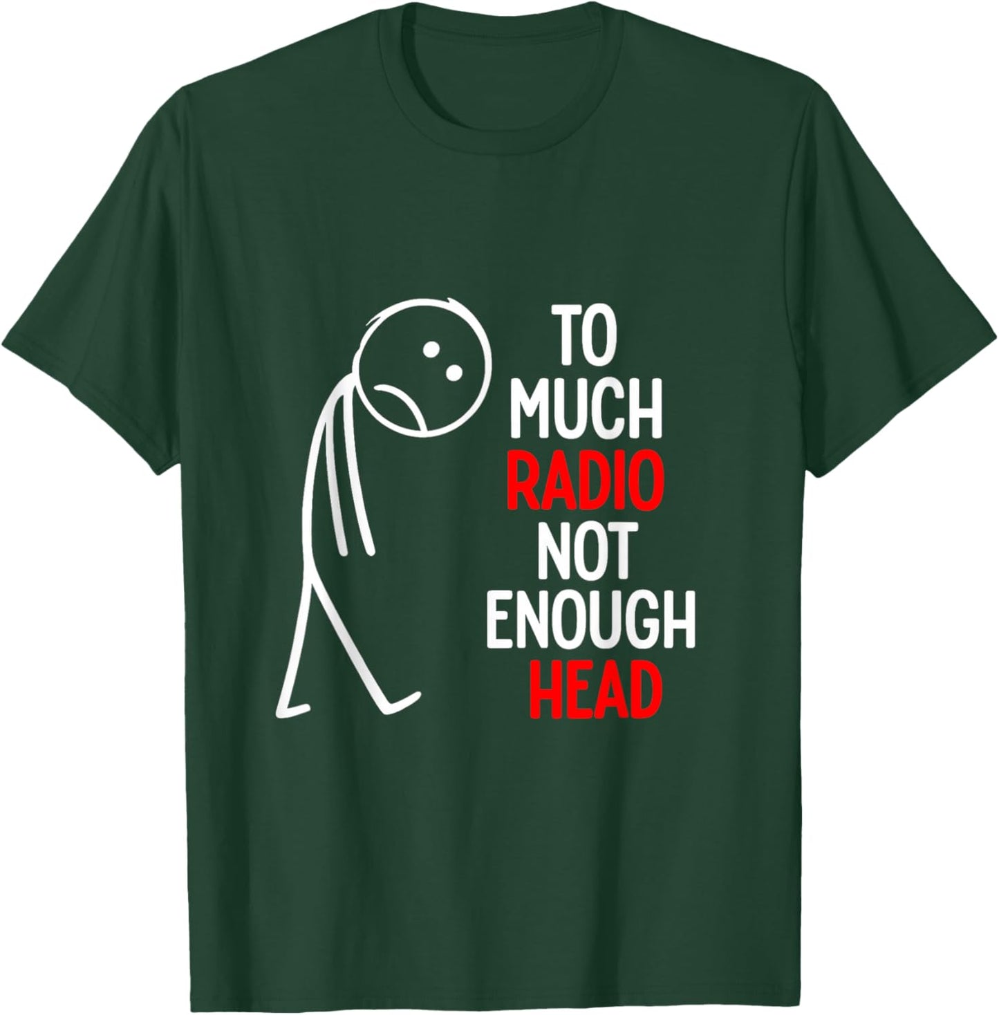 Too Much Radio Not Enough Head Meme T-Shirt - T-Shirt | Forest