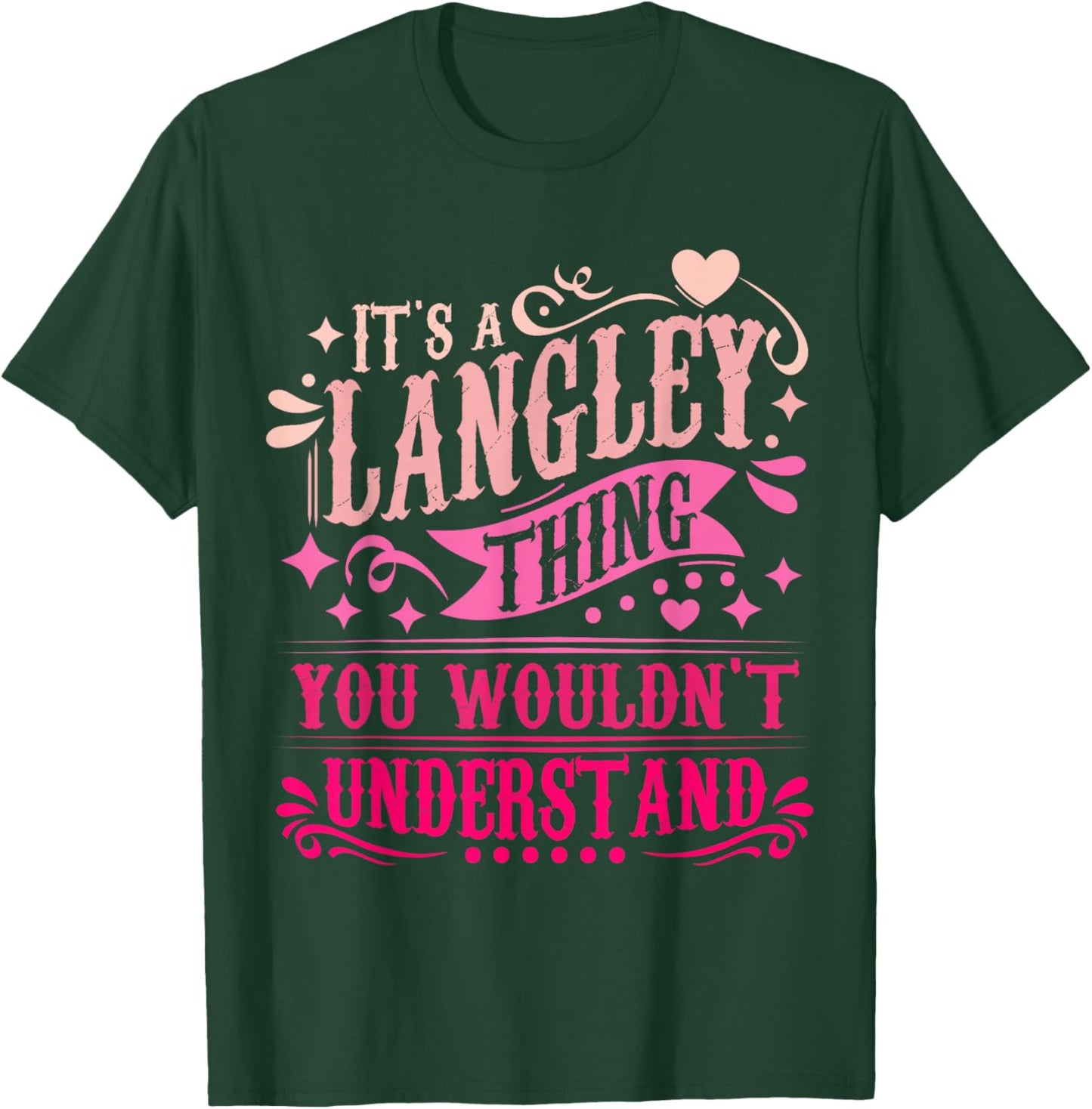 It's A Langley Thing You Wouldn't Understand Langley T-Shirt - T-Shirt | Forest