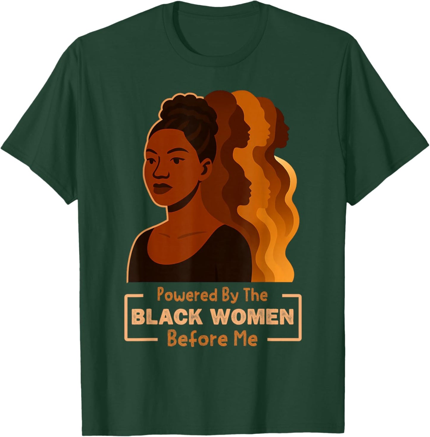 Powered by The Black Women Before Me Black History Month T-Shirt - T-Shirt | Forest