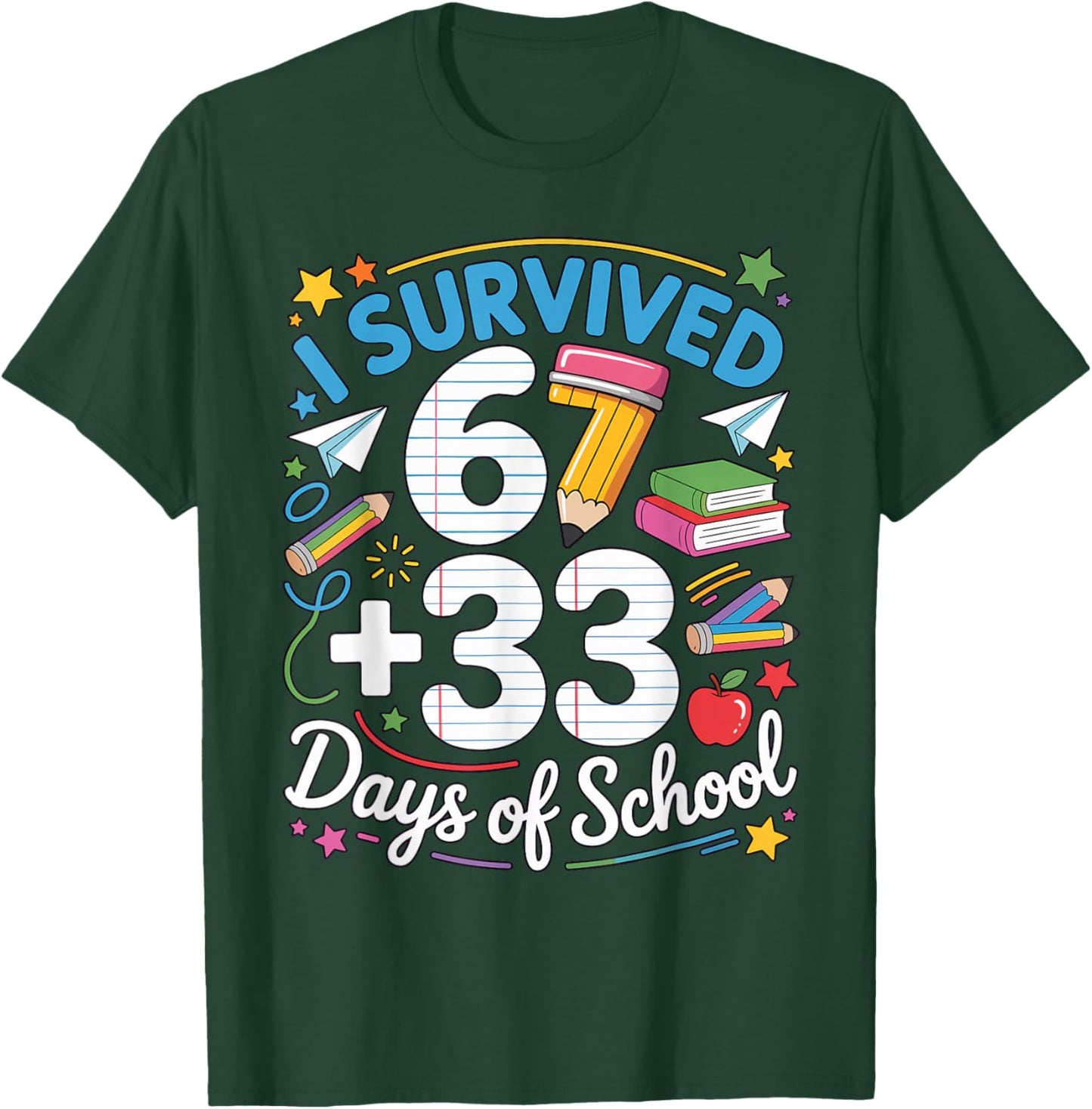 I Survived 67 33 Days of School Happy 100 Days of School T-Shirt - T-Shirt | Forest