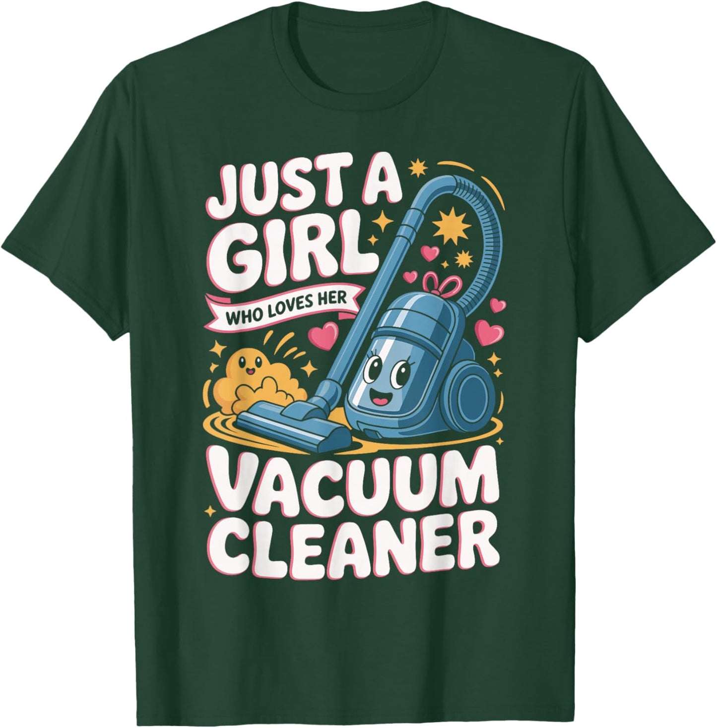 Just A Girl Who Loves Her Vacuum Cleaner Cute Cleaning T-Shirt - T-Shirt | Forest