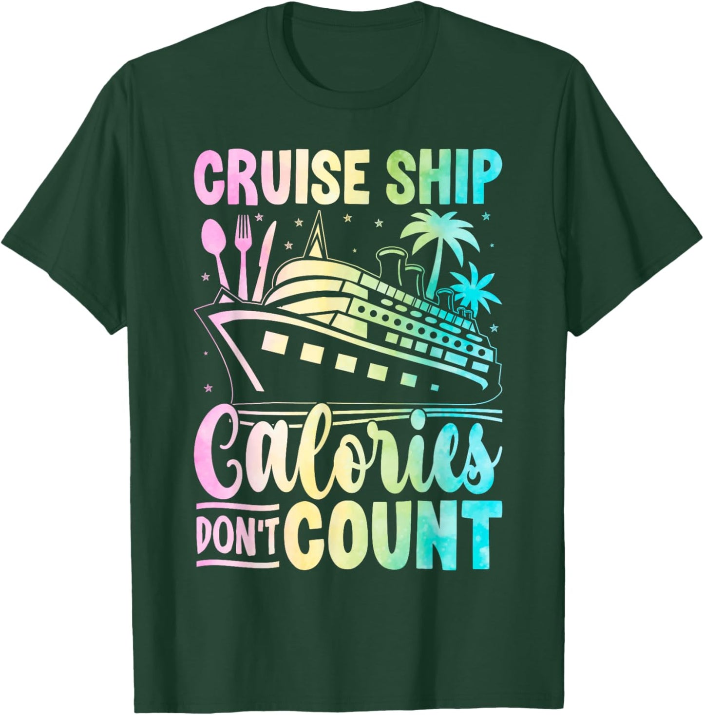 Cruise Ship Calories Don't Count for Vacationers Enjoying a T-Shirt - T-Shirt | Forest