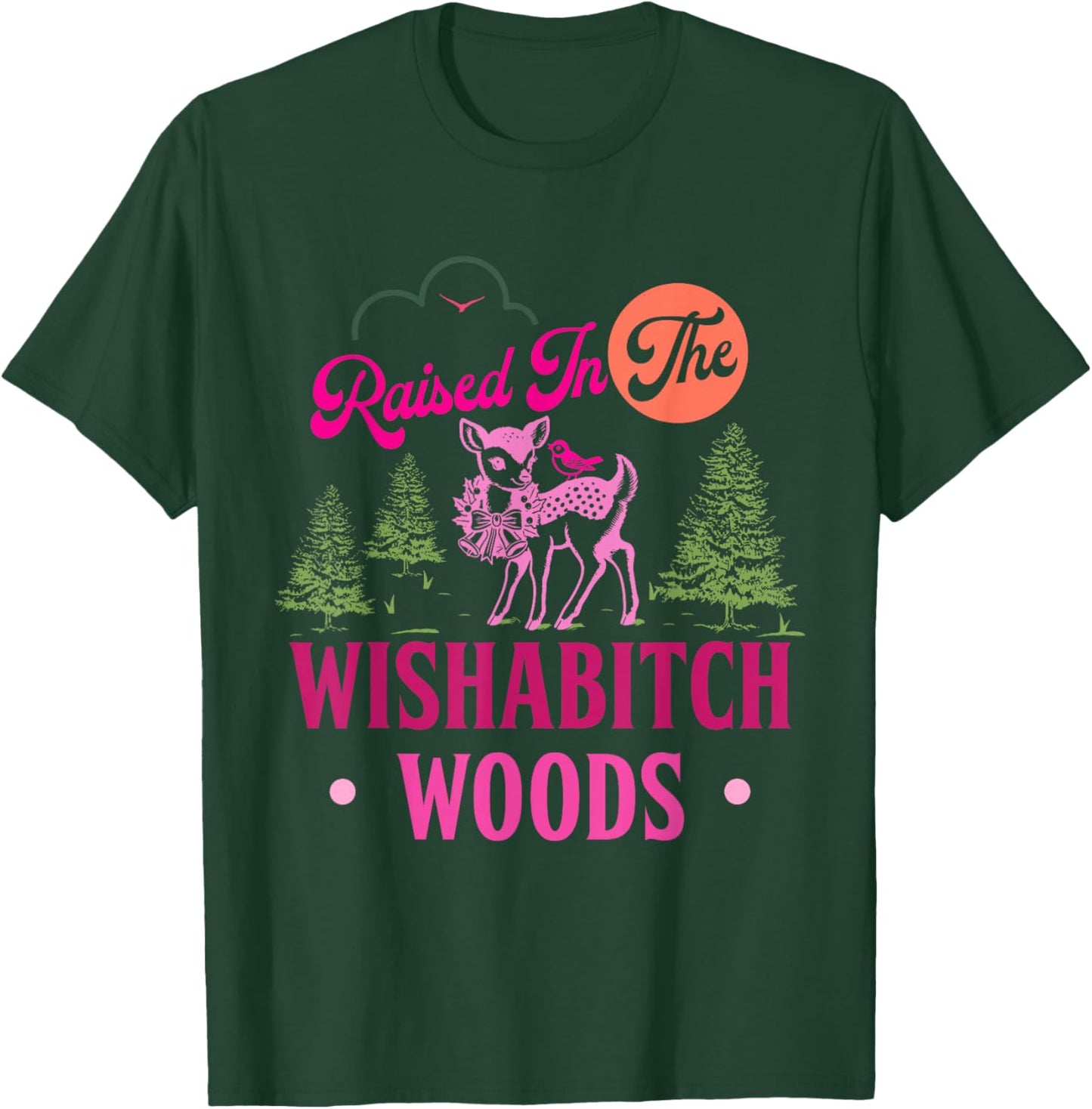 Raised in The Wishabitch Woods Funny Design T-Shirt - T-Shirt | Forest