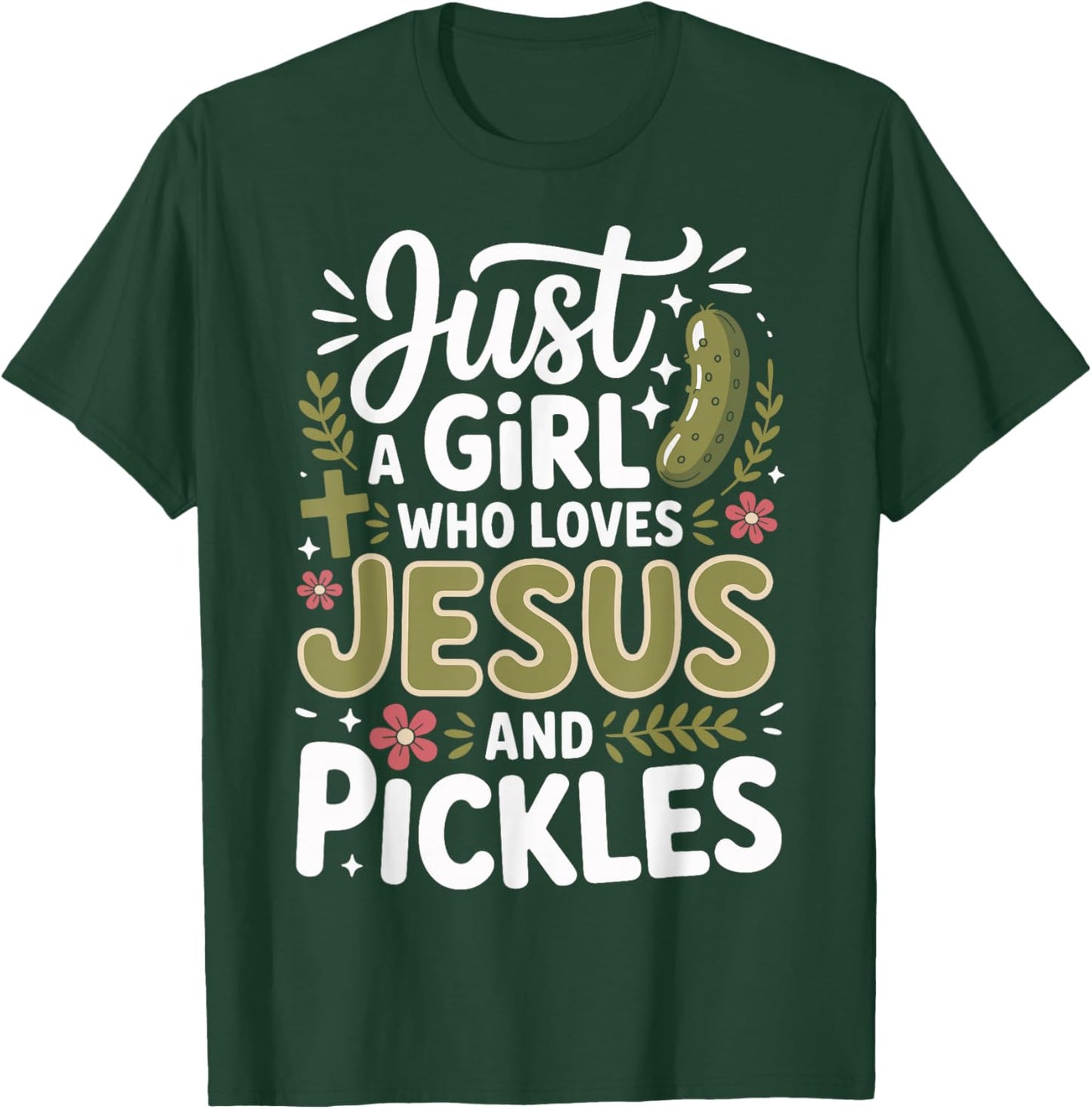 Just A Girl Who Loves Jesus and Pickles T-Shirt - T-Shirt | Forest