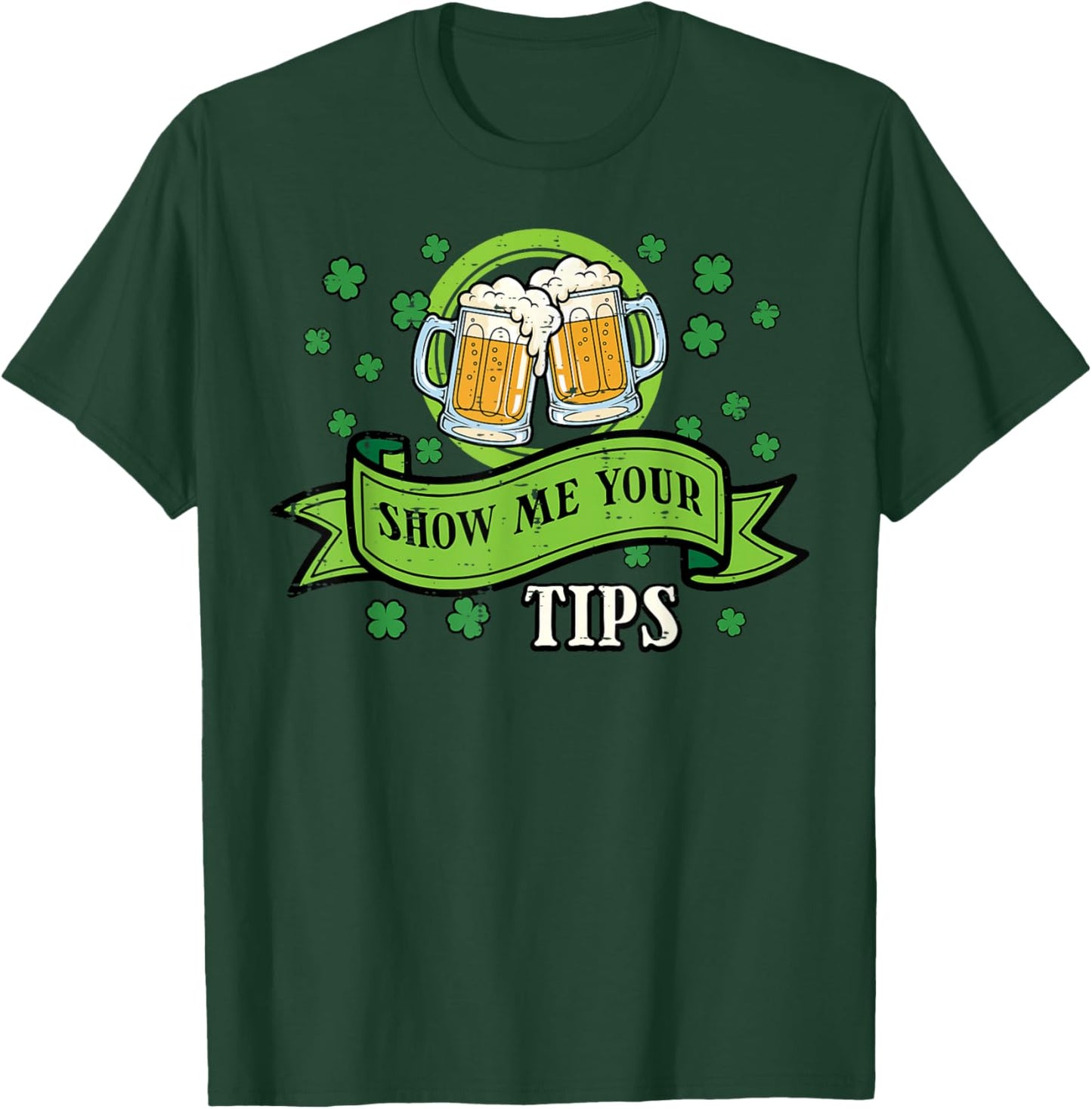 St Patricks Day Waiter Show Me Your Tips Saint Paddys Men T-Shirt - T-Shirt | Forest
