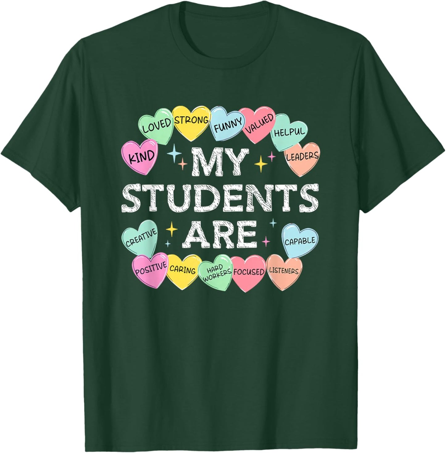 My Students are Candy-Hearts Valentines Teacher Positivity T-Shirt - T-Shirt | Forest