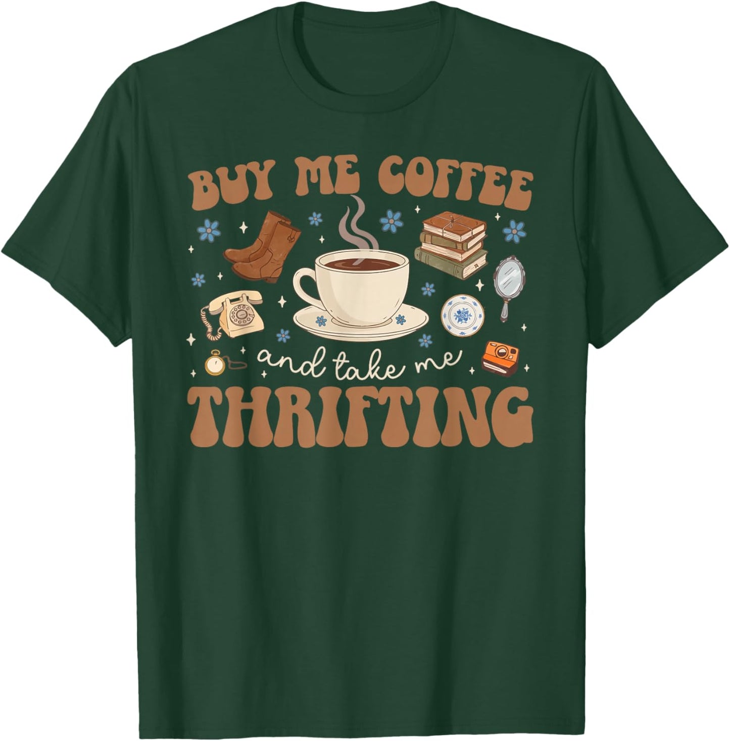 Coffee and Thrifting Thrift Thrifter Thrift Store T-Shirt - T-Shirt | Forest