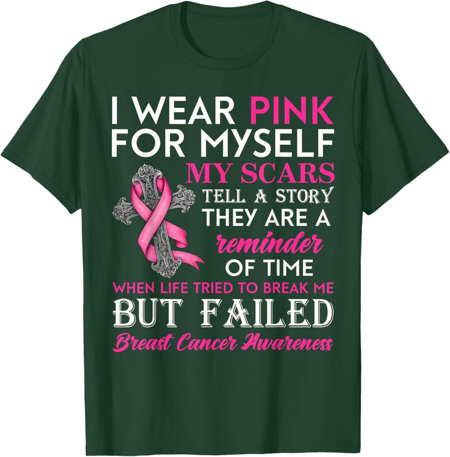 I Wear Pink for Myself My Scars But Failed Breast Cancer T-Shirt - T-Shirt | Forest