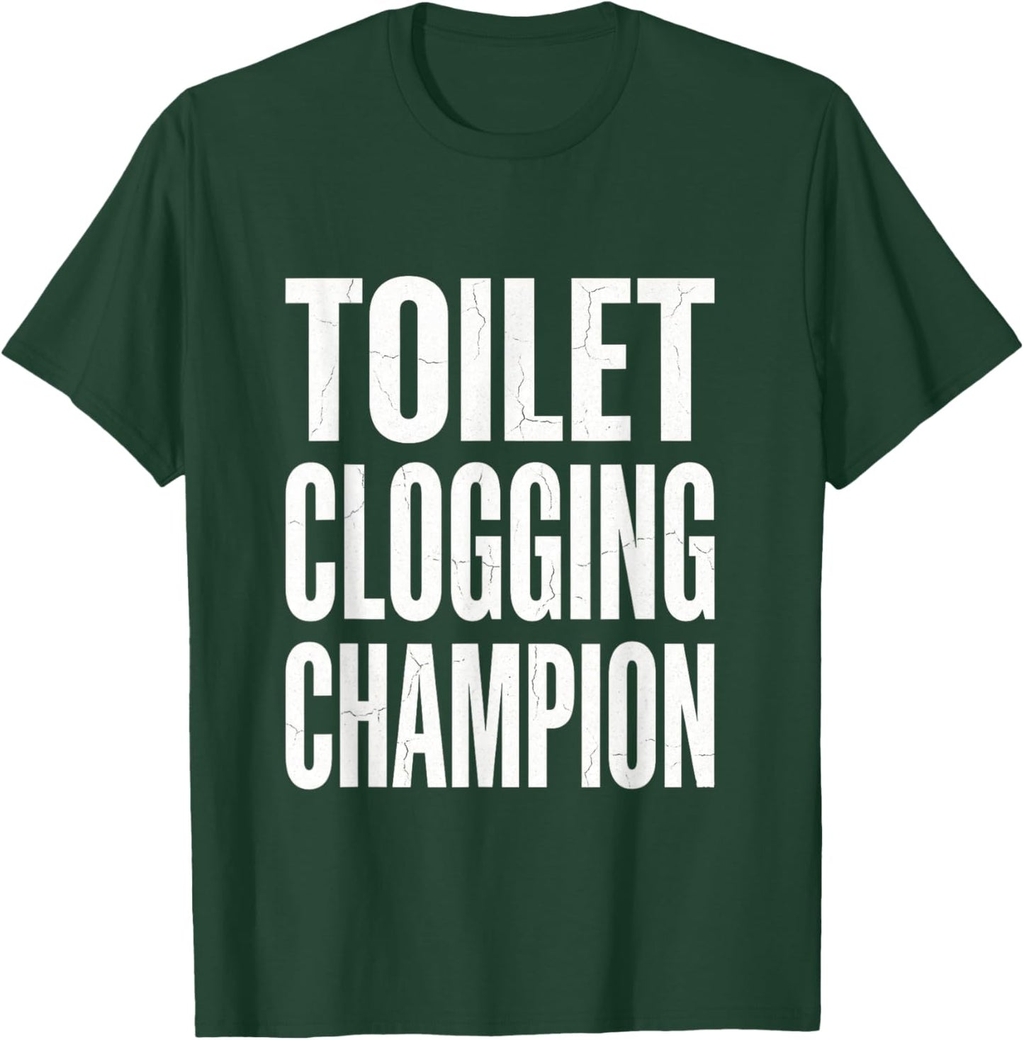 Funny Humor Bathroom Joke Toilet Clogging Champion T-Shirt - T-Shirt | Forest