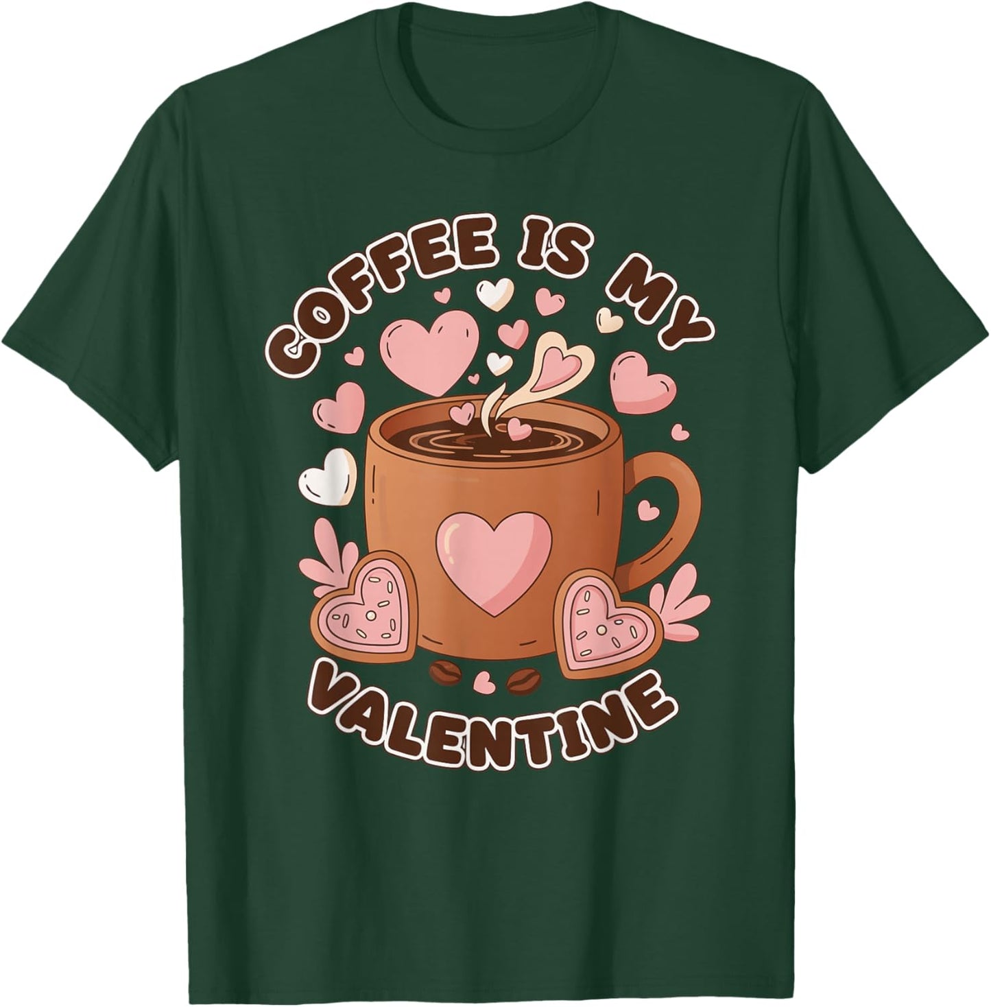 Coffee is My Valentine Cute Design T-Shirt - T-Shirt | Forest