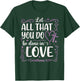 Let All That You Do Be Done in Love 1 Corinthians 16:14 T-Shirt - T-Shirt | Forest