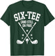Six- Still on Par 60th Birthday Bday Golf Golfing Golfer T-Shirt - T-Shirt | Forest