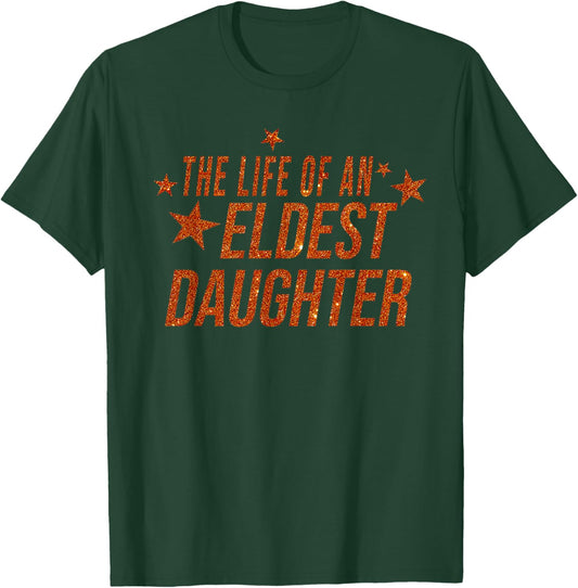 The Life of an Eldest Daughter T-Shirt - T-Shirt | Forest