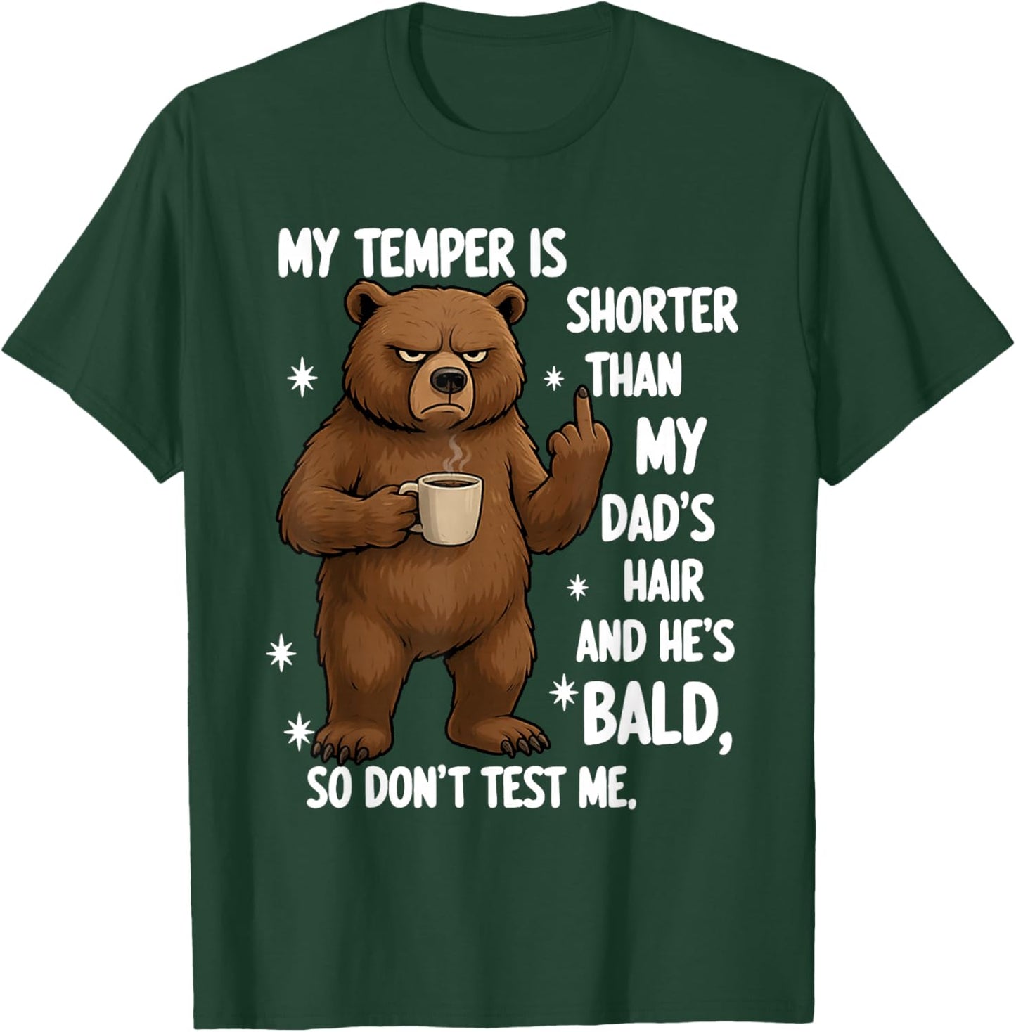 My Temper is Shorter Than My Dad's Hair and He's Bald So T-Shirt - T-Shirt | Forest
