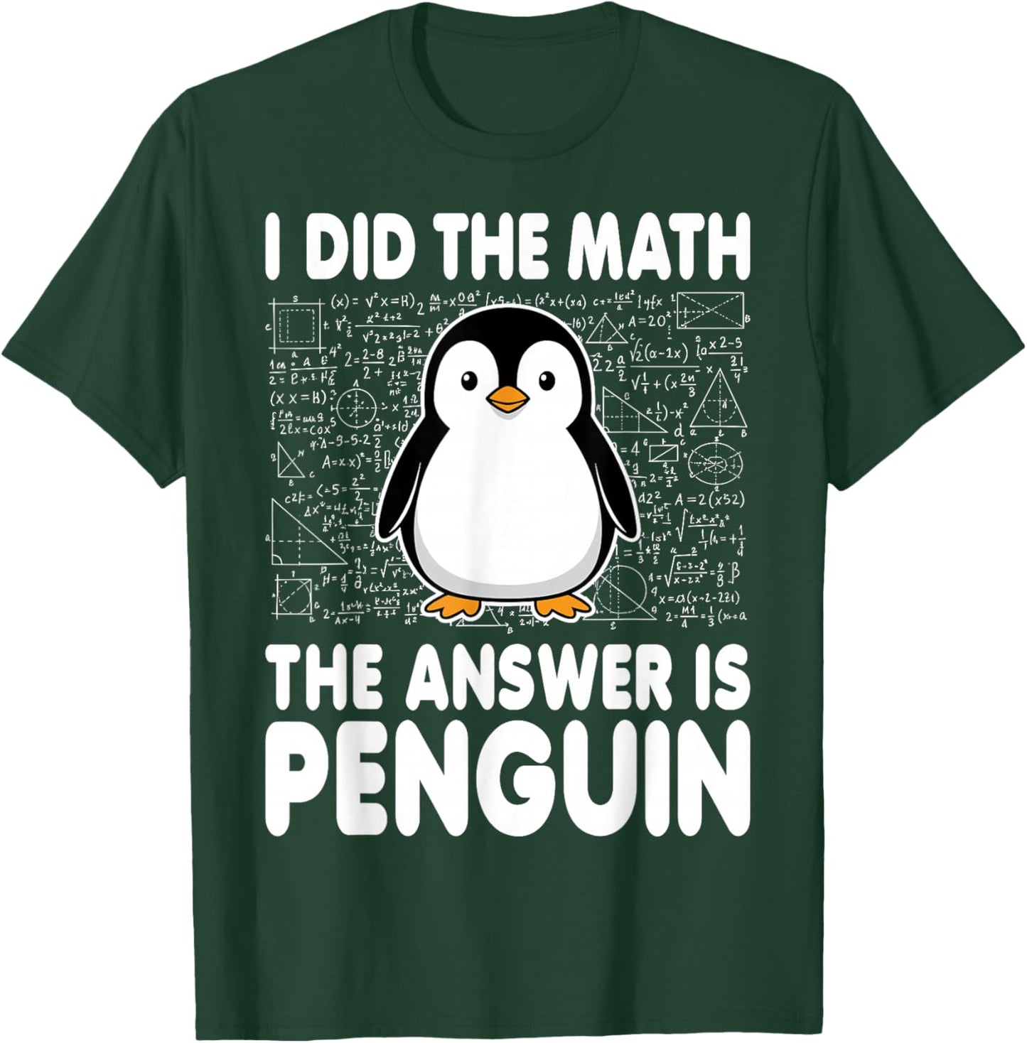 I Did The Math The Answer is Penguin T-Shirt - T-Shirt | Forest