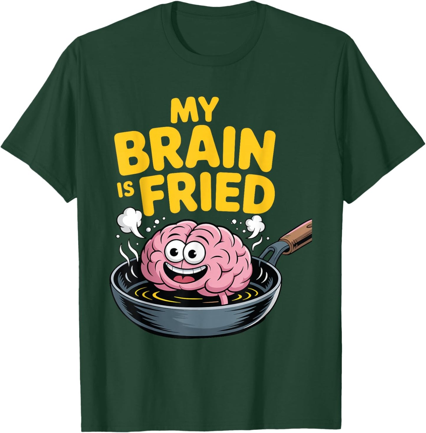 My Brain is Fried Relatable Meme Burnout T-Shirt - T-Shirt | Forest