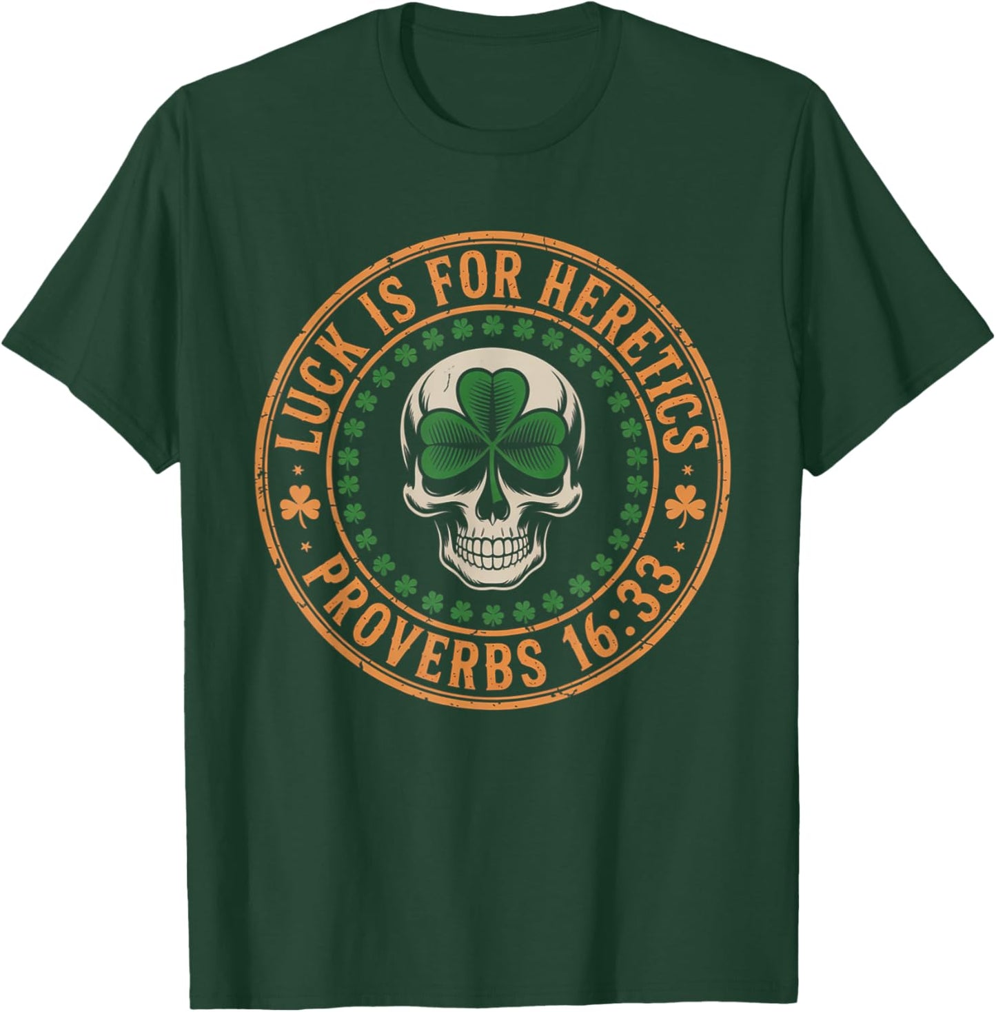Lucky is for Heretics Proverbs 16:33 St Patricks Day Skull T-Shirt - T-Shirt | Forest