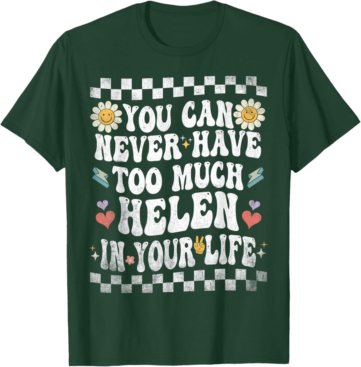 You Can Never Have Too Much Helen in Your Life T-Shirt - T-Shirt | Forest