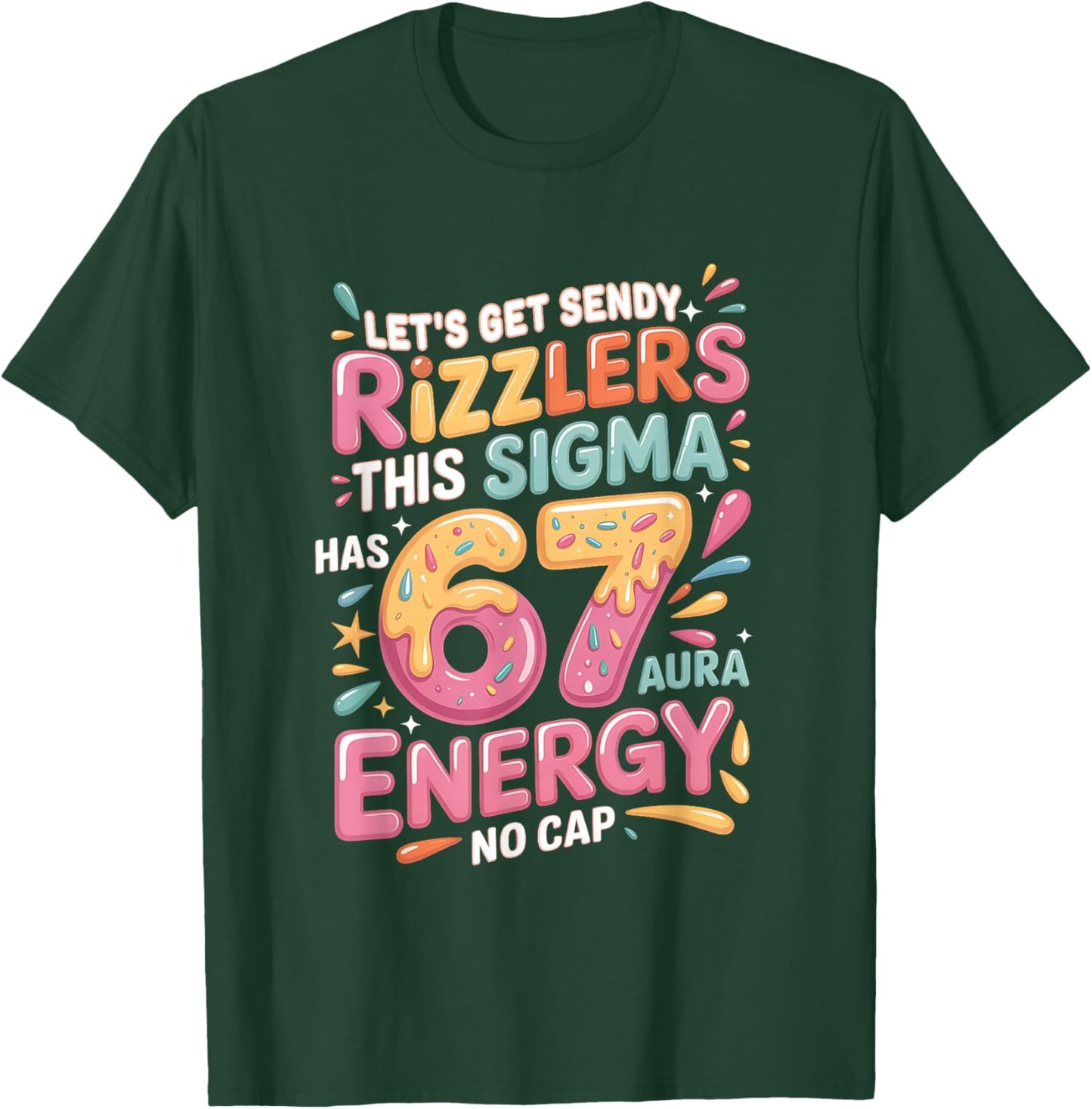 Let's Get Sendy Rizzlers Sigma 67 Aura Energy T-Shirt - T-Shirt | Forest