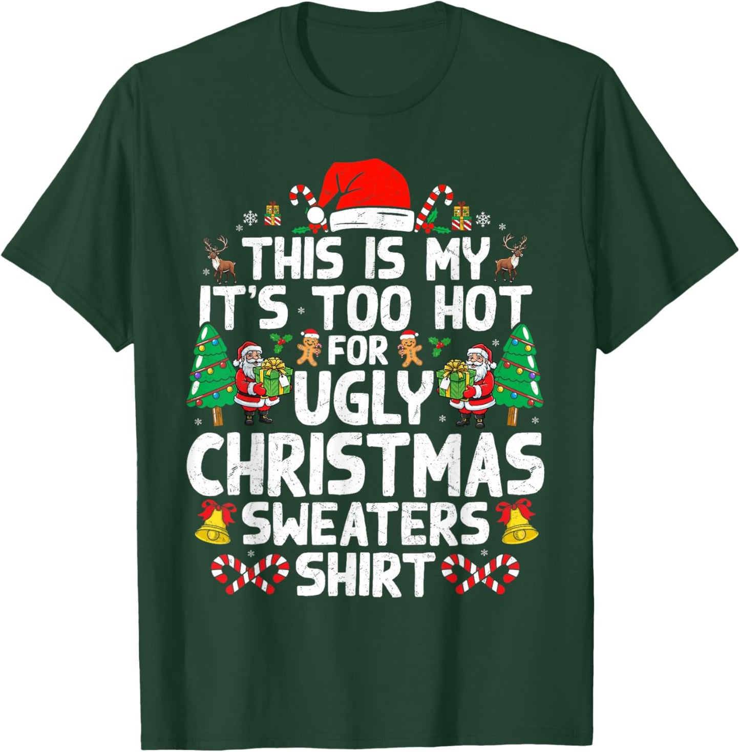 Christmas Men Too Hot Ugly Christmas Sweaters T-Shirt - T-Shirt | Forest