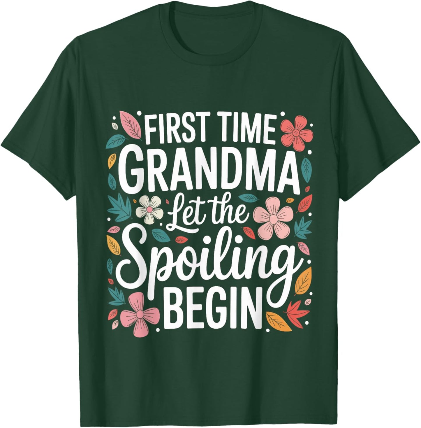 First Time Grandma Let The Spoiling Begin Grandmother T-Shirt - T-Shirt | Forest