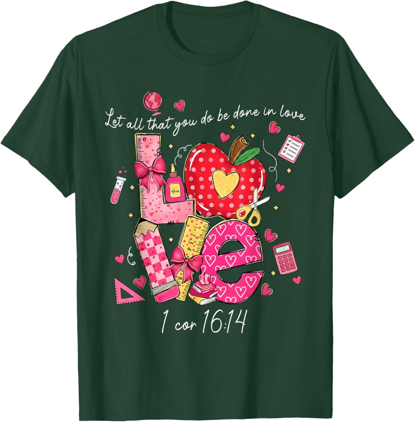 Let All That You Do Done in Love Christian Teacher Valentine T-Shirt - T-Shirt | Forest