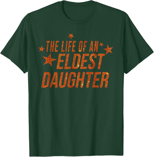 The Life of an Eldest Daughter T-Shirt - T-Shirt | Forest