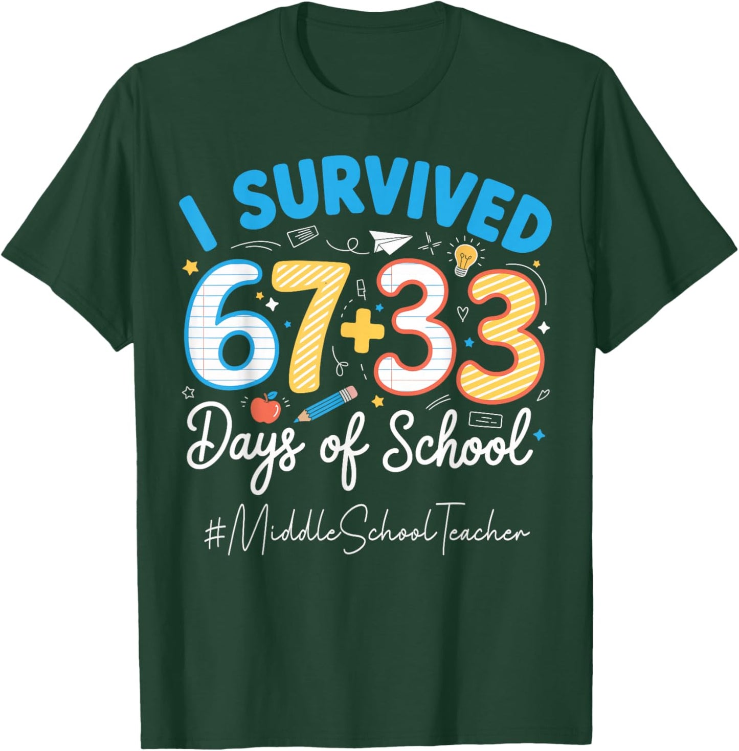 Middle School Teacher I Survived 100 Days of School 67+33 T-Shirt - T-Shirt | Forest