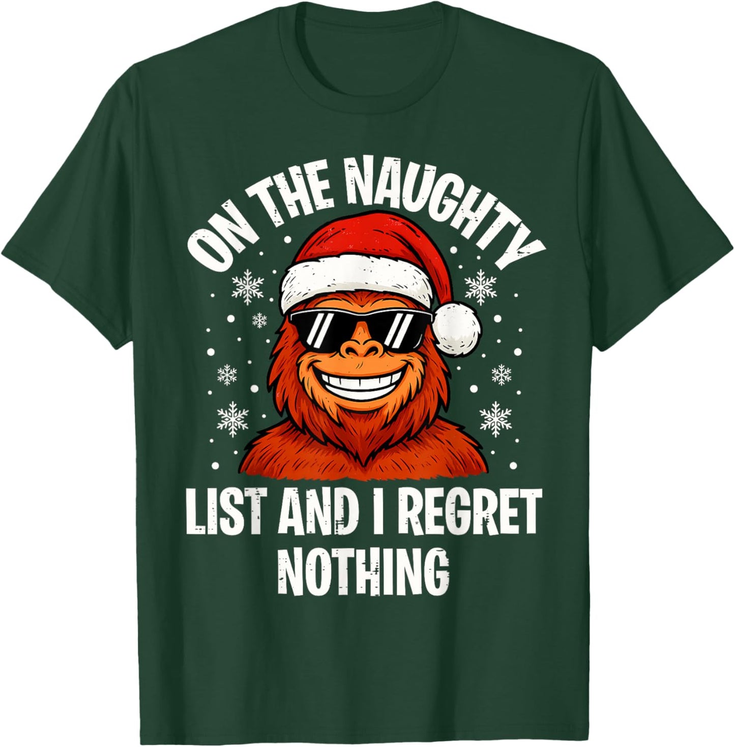 On Naughty List and I Regret Nothing Funny Bigfoot Christmas T-Shirt - T-Shirt | Forest