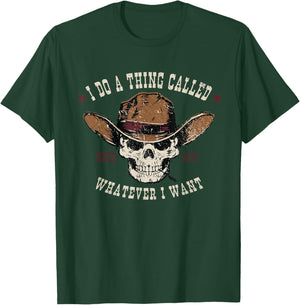 I Do A Thing Called Whatever I Want Since Day 1 Skeleton T-Shirt - T-Shirt | Forest