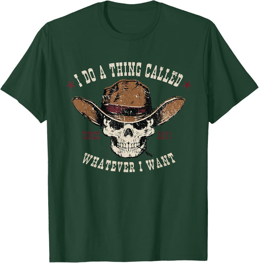 I Do A Thing Called Whatever I Want Since Day 1 Skeleton T-Shirt - T-Shirt | Forest