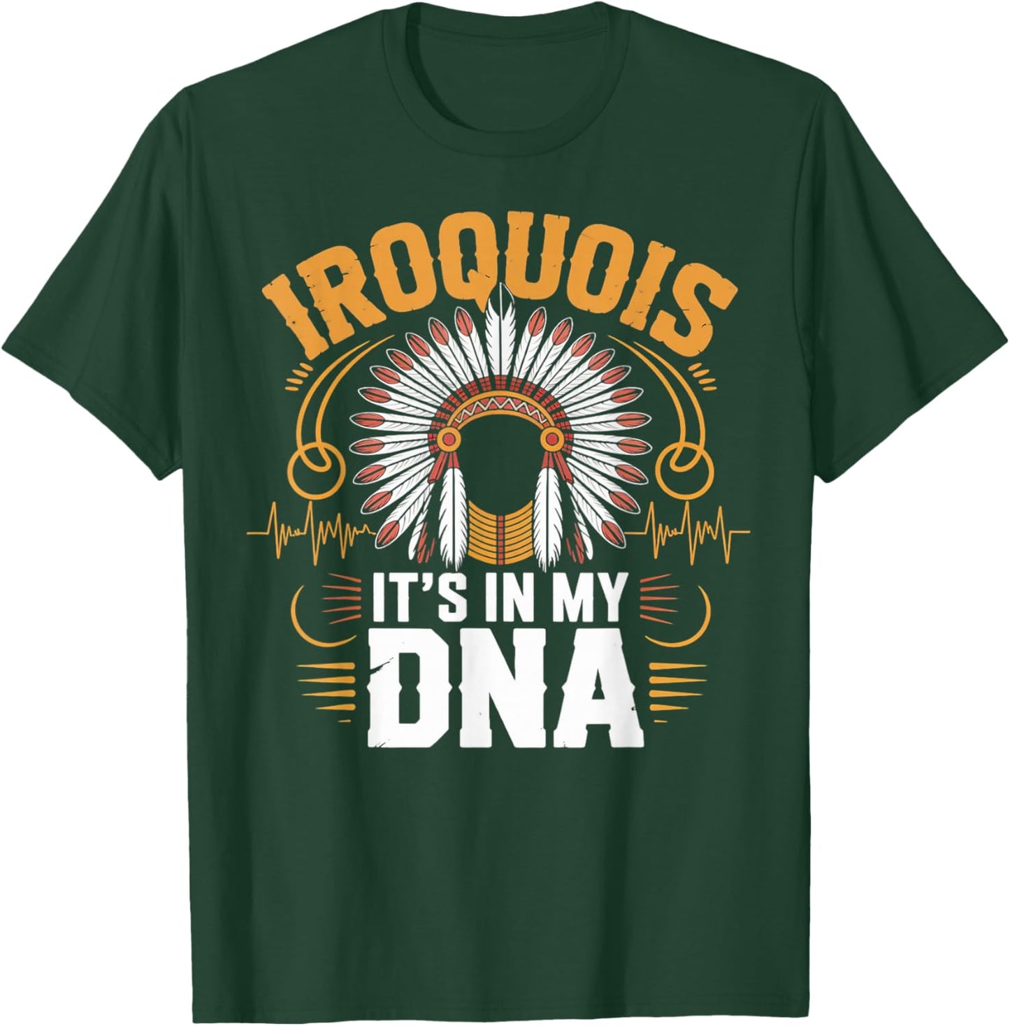 It's in My DNA Haudenosaunee Native American Iroquois T-Shirt - T-Shirt | Forest