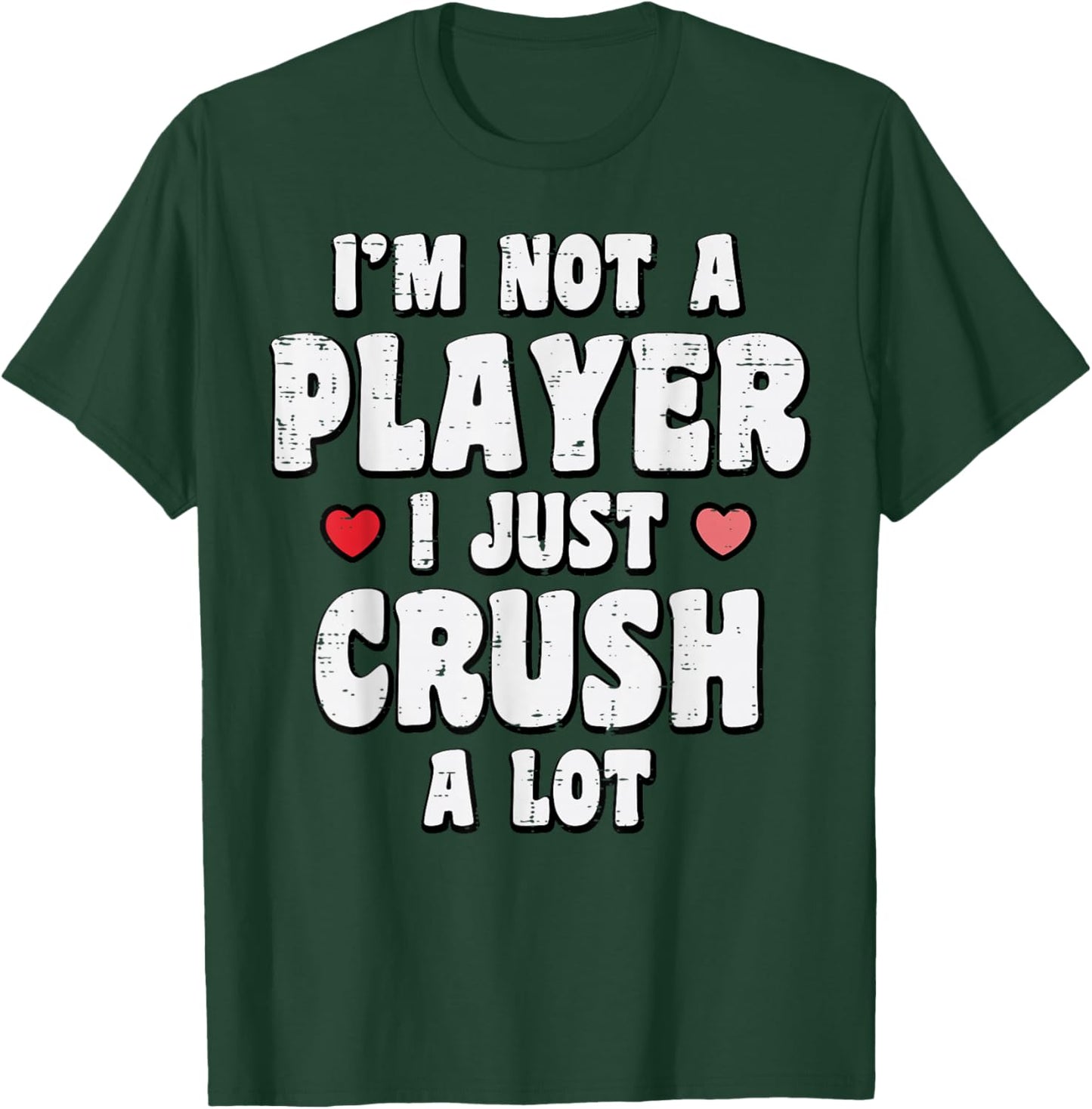 Valentines Day Not A Player Crush A Lot Funny Men Women T-Shirt - T-Shirt | Forest