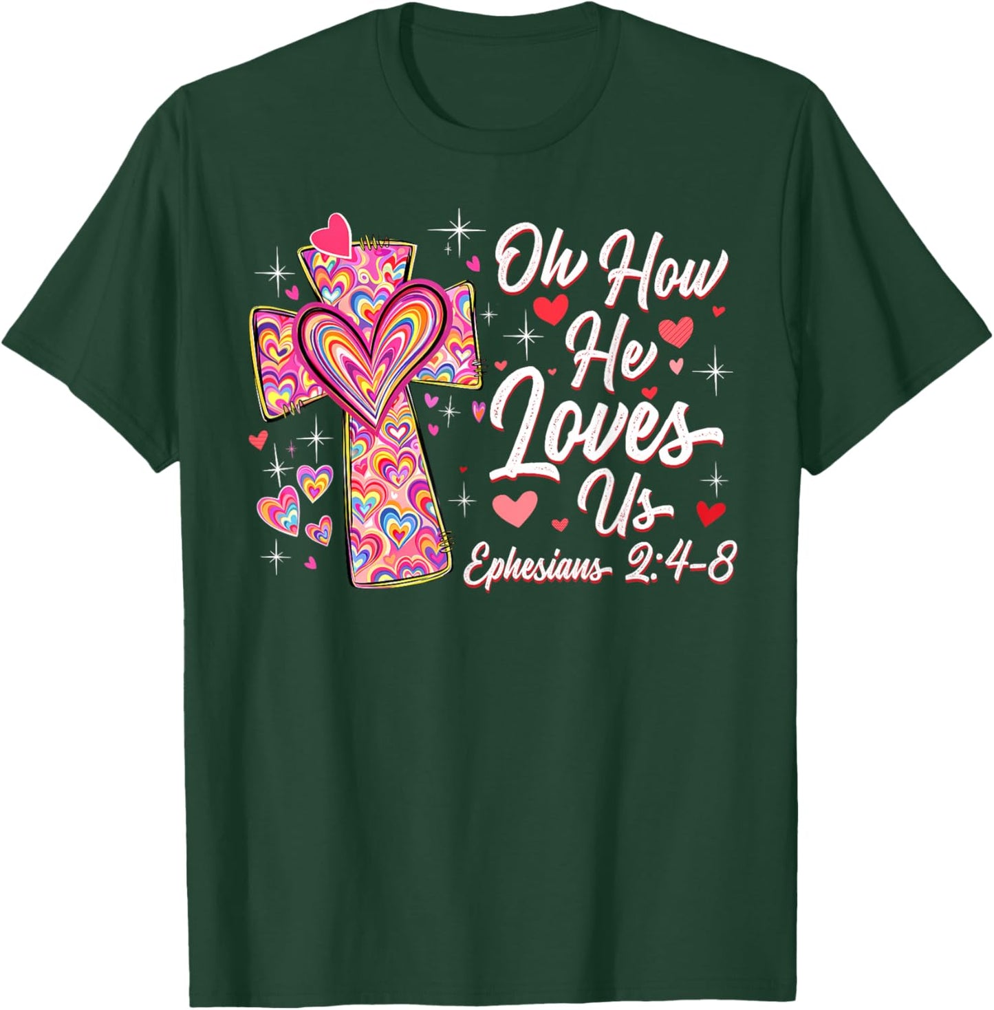 Oh How He Loves Us Cute Cross Heart Valentine Christian T-Shirt - T-Shirt | Forest