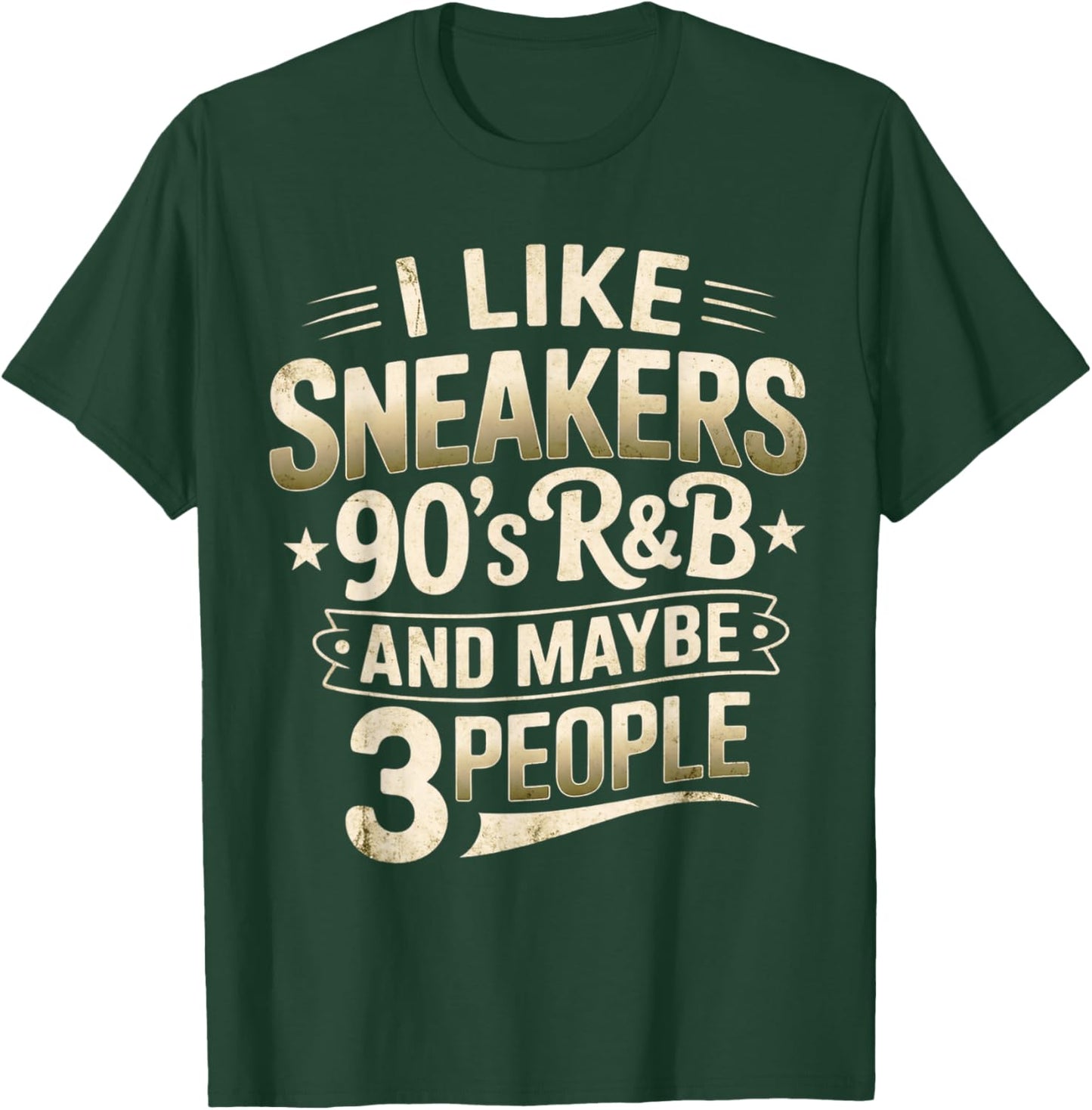 I Like Sneakers 90s R&B and Maybe 3 People Funny T-Shirt - T-Shirt | Forest