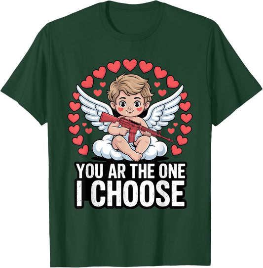 You AR The One I Choose Valentine Gun Humor T-Shirt - T-Shirt | Forest