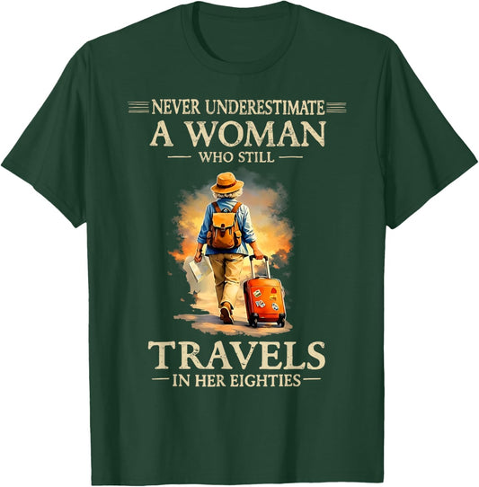 Never Underestimate a Woman who Still Travels in her 80's T-Shirt - T-Shirt | Forest