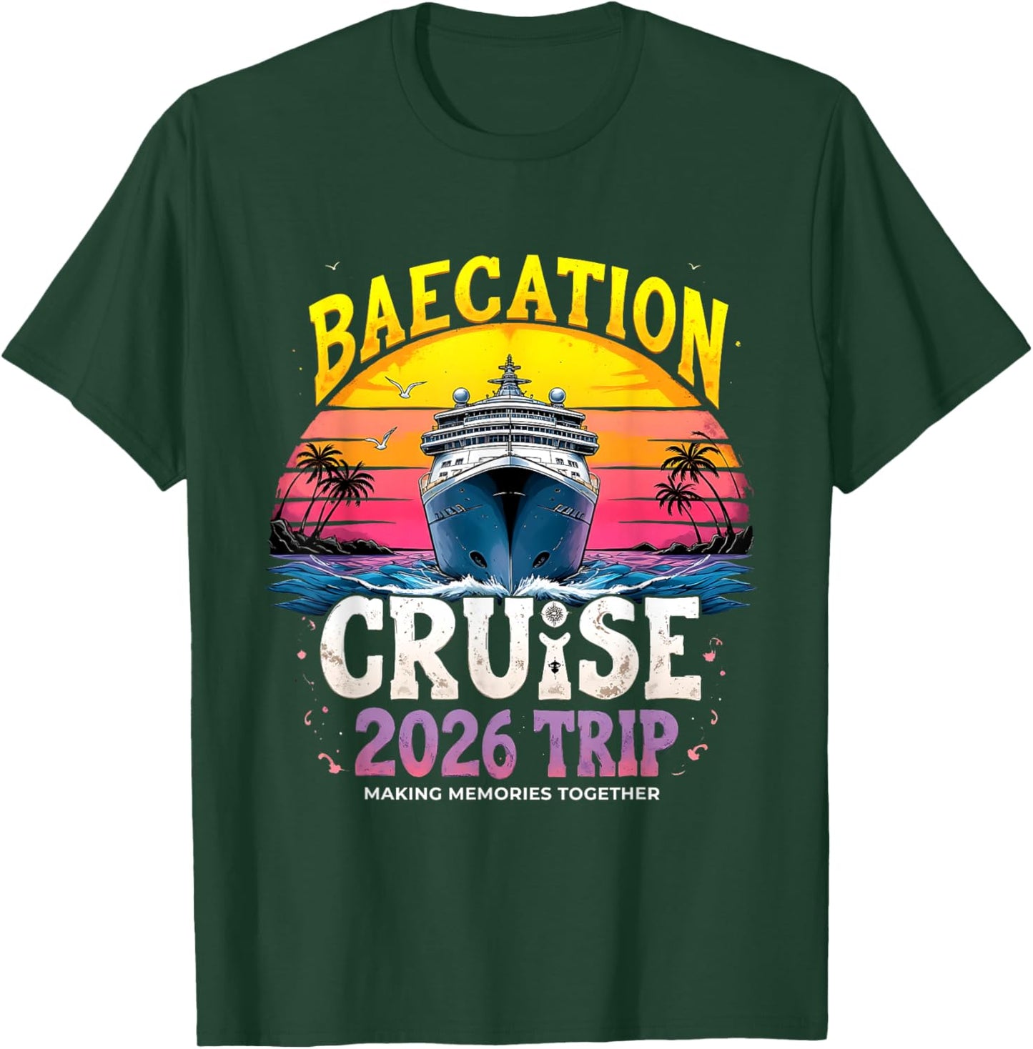 Baecation Cruise 2026 Trip Making Memories Together Couples T-Shirt - T-Shirt | Forest