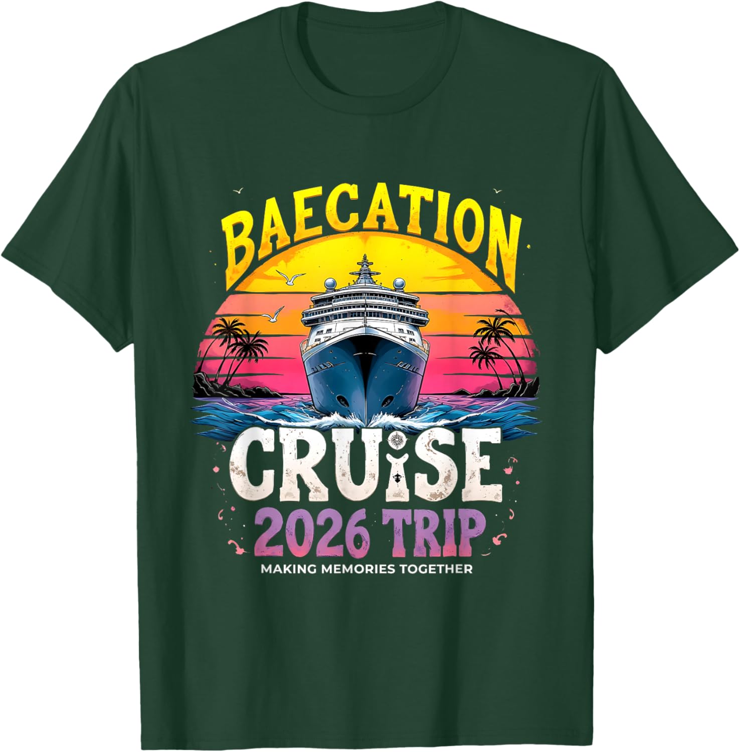 Baecation Cruise 2026 Trip Making Memories Together Couples T-Shirt - T-Shirt | Forest