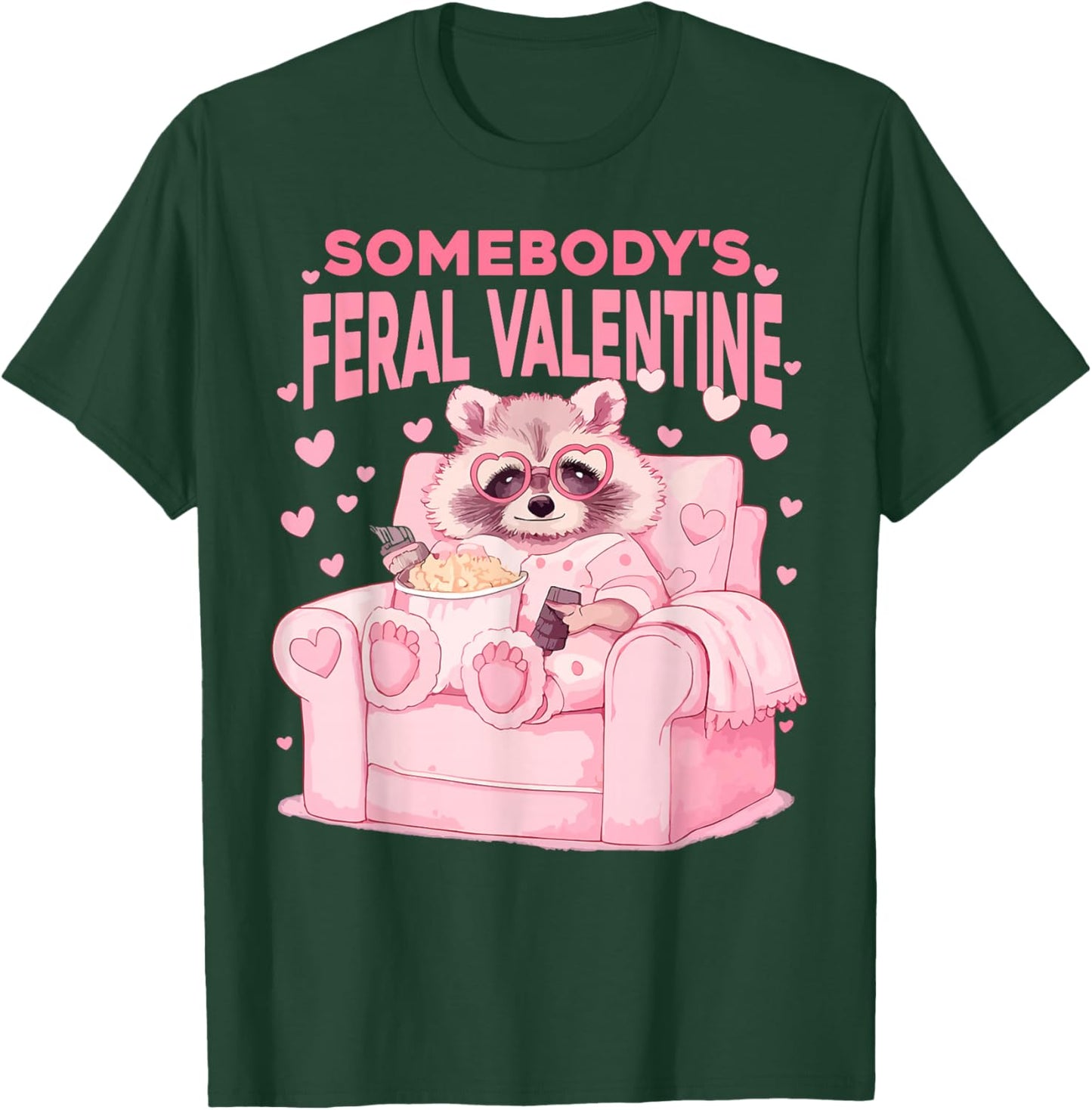 Somebody's Feral Valentines Funny Valentine Humor Women Men T-Shirt - T-Shirt | Forest