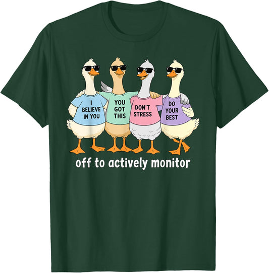 Test Day Off to Actively Monitor Goose State Testing Teacher T-Shirt - T-Shirt | Forest