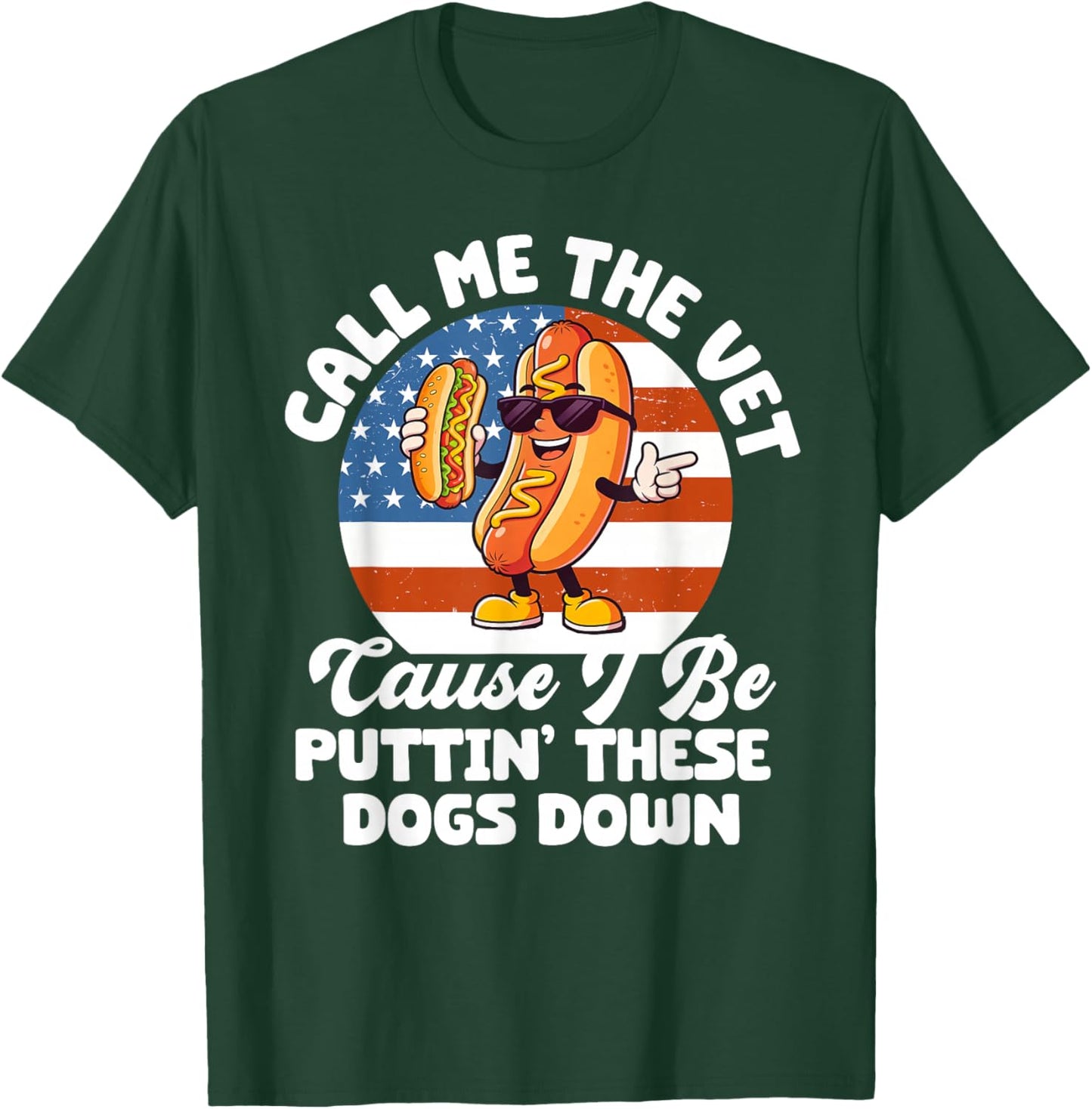 Call Me The Vet Cause I Be Puttin' These Dogs Down Hot Dog T-Shirt - T-Shirt | Forest