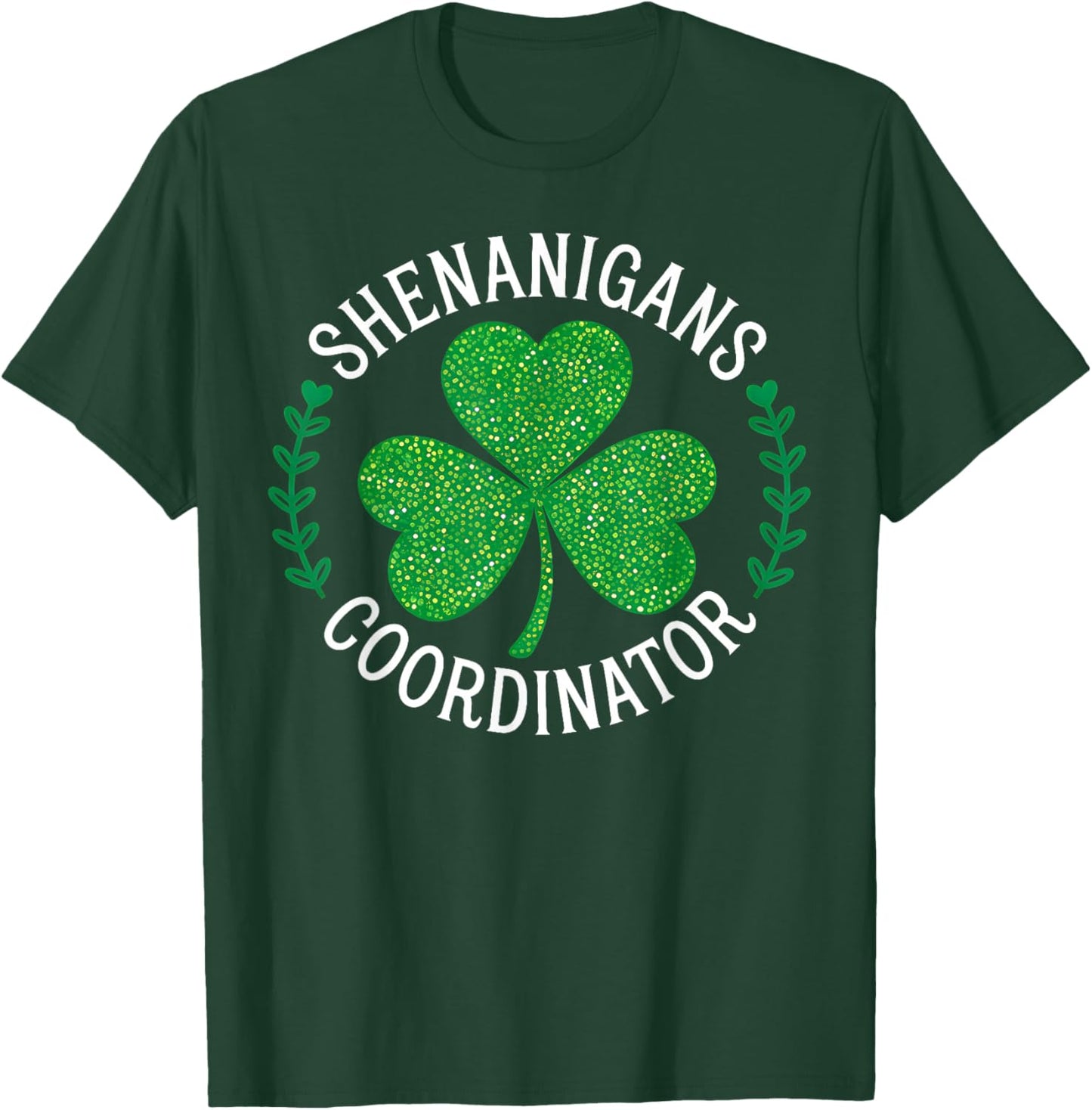 Funny Irish St Patricks Day Shamrock Shenanigans Coordinator T-Shirt - T-Shirt | Forest