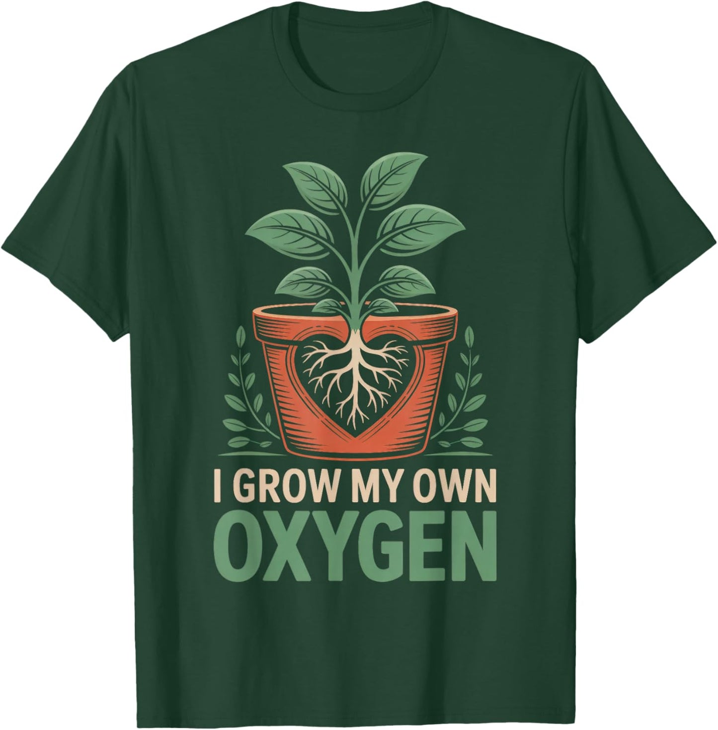 I Grow My Own Oxygen Plant Lover Heart Roots Gardener T-Shirt - T-Shirt | Forest