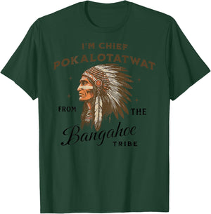 Indigenous I'm Chief Pokalotatwat from The Tribe (ON Back T-Shirt - T-Shirt | Forest