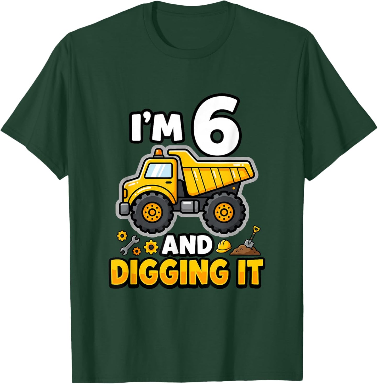 I'm 6 and Digging It Birthday Boy Construction 6 Years Old T-Shirt - T-Shirt | Forest