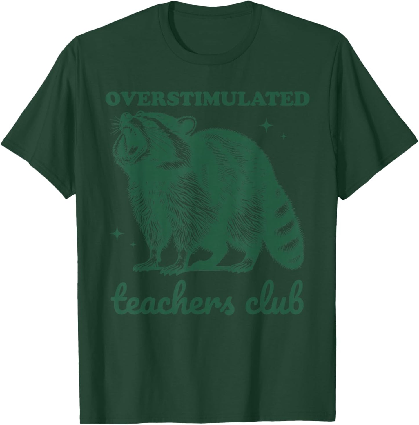 Overstimulated Teachers Club Funny Raccoon Burnt Out Humor T-Shirt - T-Shirt | Forest