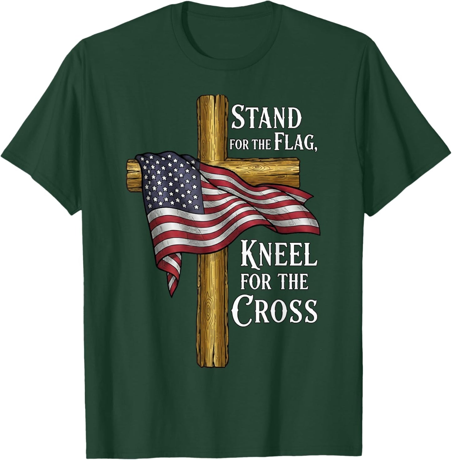 Stand for Flag Kneel for Cross Patriotic Christian T-Shirt - T-Shirt | Forest