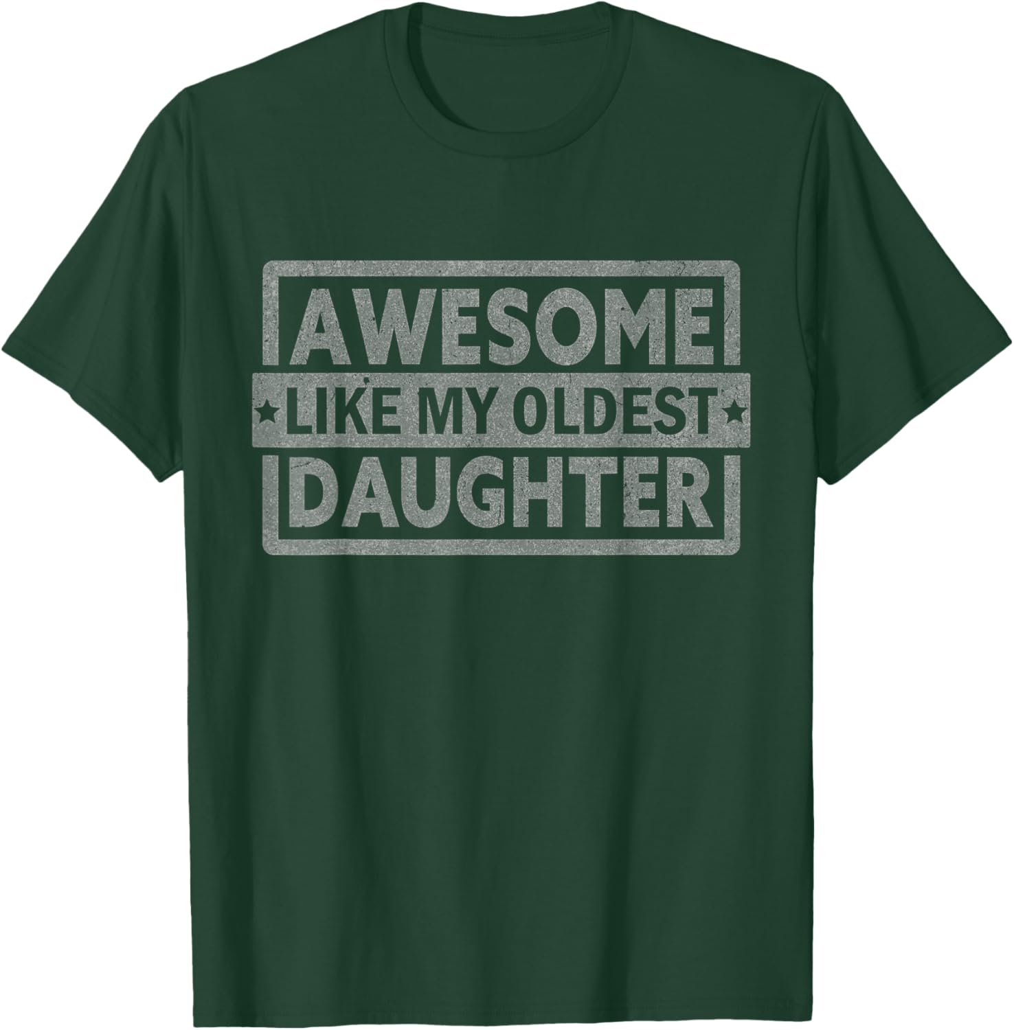 Awesome Like My Oldest Daughter Gifts Men Fathers Day Dad T-Shirt - T-Shirt | Forest
