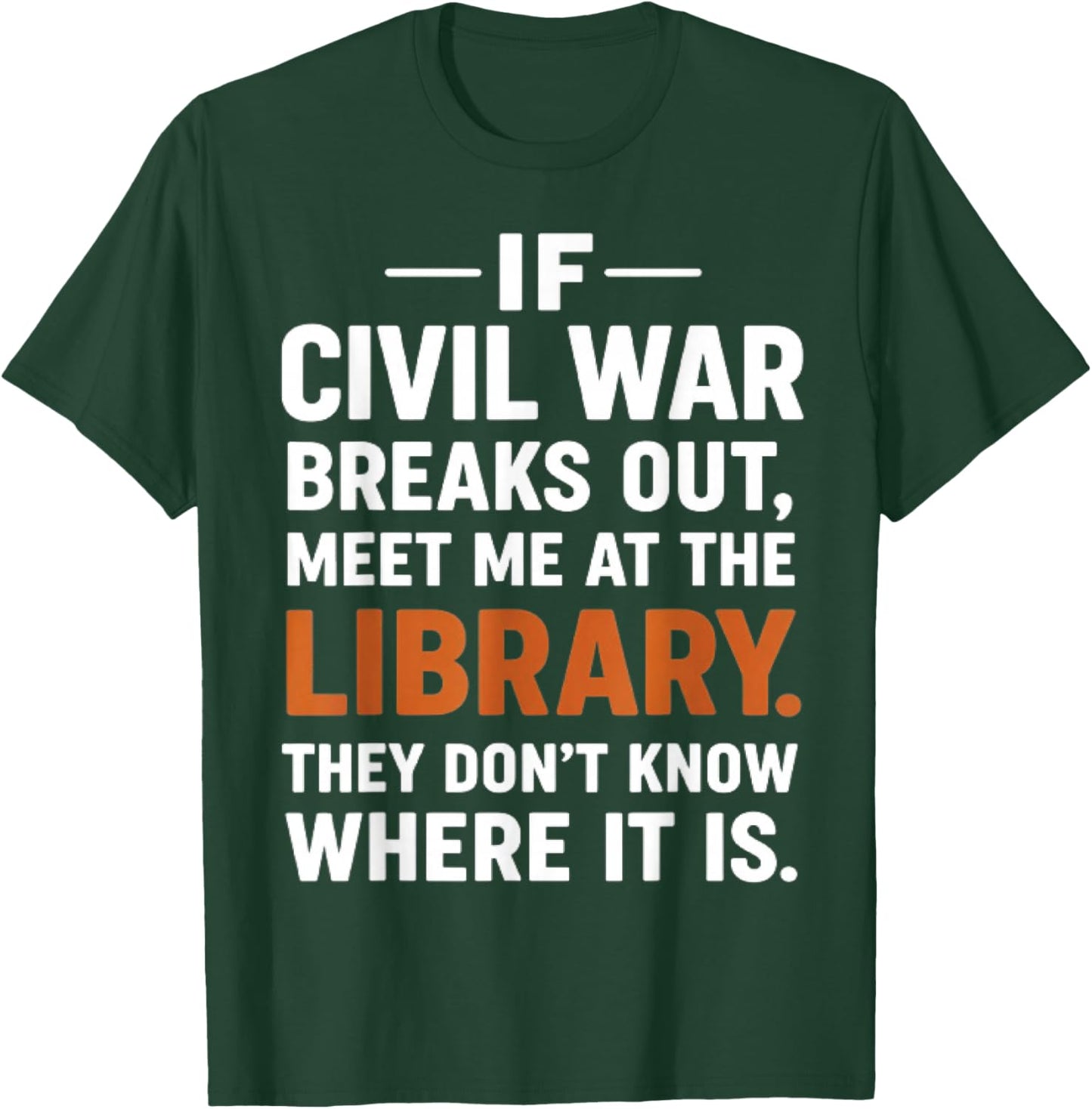 If Civil War Breaks Out Meet Me at The Library Reading Humor T-Shirt - T-Shirt | Forest